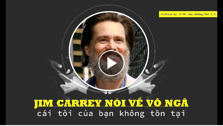 [THĐP Vietsub] Jim Carrey nói về vô ngã – Cái tôi của bạn không tồn tại