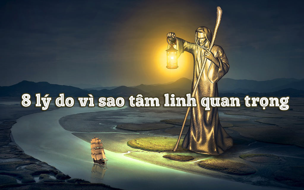 8 lý do vì sao tâm linh quan trọng